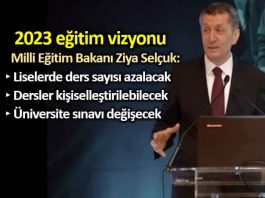 Ziya Selçuk: Liselerde ders sayısı azalacak, üniversite sınavı değilecek