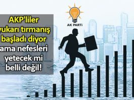 AKP liler yukarı tırmanış başladı diyor ama nefesleri yetecek mi belli değil