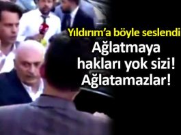 AKP lilerden Binali Yıldırım a: Ağlatmaya hakları yok sizi, istifa etsinler!
