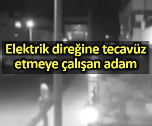 Elektrik direğine tecavüz etmeye çalışan adam video görüntüler