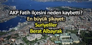 AKP nin kalesi Fatih te oturanlar binali yıldırım neden kaybetti suriyeliler berat albayrak