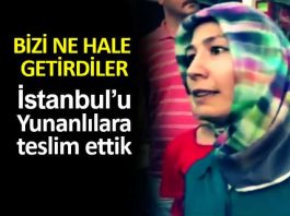 AKP li vatandaştan şok ifade: İstanbul u Yunanlılara teslim ettik