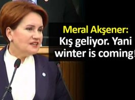 Meral Akşener: Kış geliyor yani winter is coming!