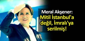 Meral Akşener öcalan mektubu Mitil İstanbul a değil, İmralı ya serilmiş!