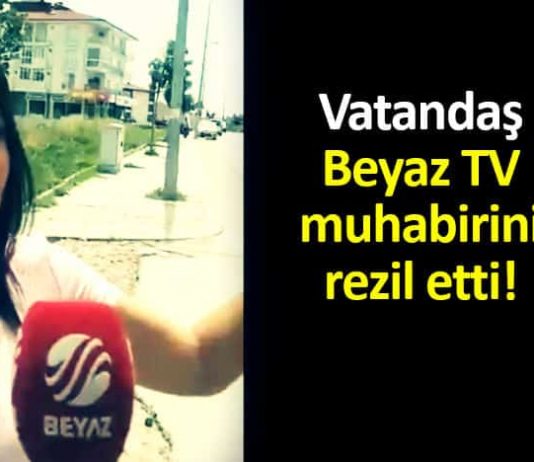 Vatandaş Beyaz TV muhabirini sosyal medyada rezil etti