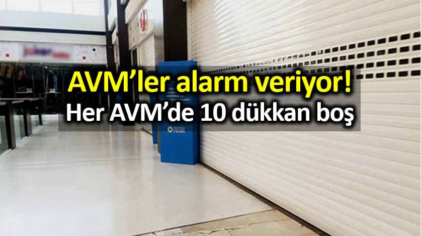 AVM ler ciddi bir krizin içinde: Her AVM'de 10 mağaza boş!
