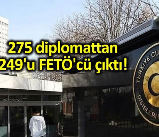 Dışişleri FETÖ soruşturması: 275 diplomattan 249'u FETÖ'cü çıktı!