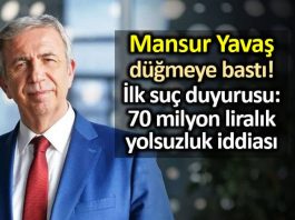 Mansur Yavaş düğmeye bastı: 70 milyon liralık yolsuzluk için suç duyurusu