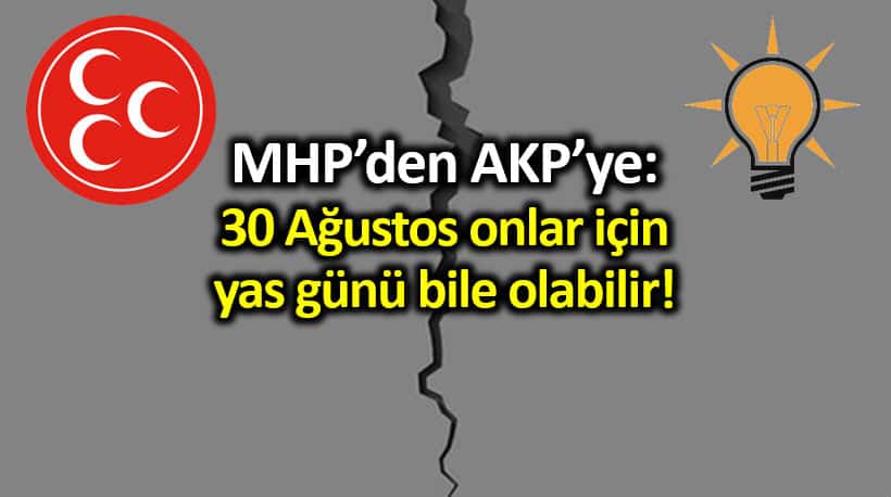 MHP den AKP li başkana: 30 Ağustos onlar için yas günü bile olabilir!