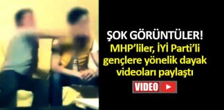MHP liler İYİ Parti lilere dayak videolarını paylaştı!