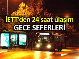 İETT gece seferleri duyurusu: 24 saat ulaşım için otobüs hatları