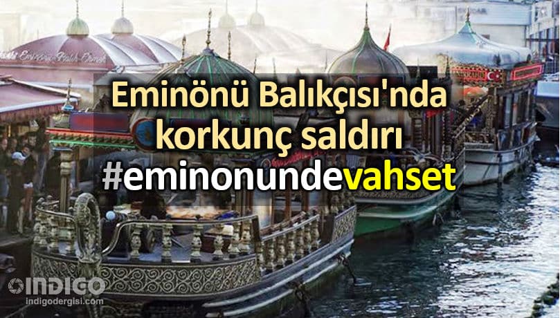 Tarihi Eminönü Balıkçısı saldırı sosyal medyayı salladı