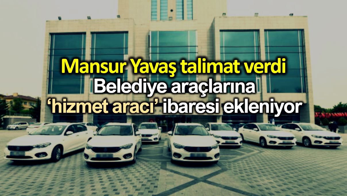 Ankara da belediye araçlarına hizmet aracı ibaresi konuldu