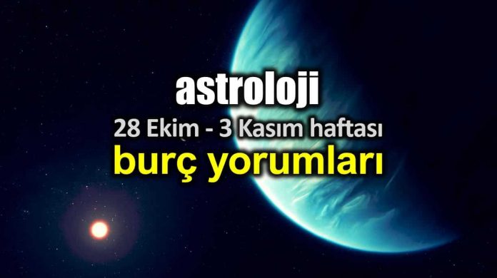 astroloji 28 ekim 3 kasım 2019 haftalık burç yorumları
