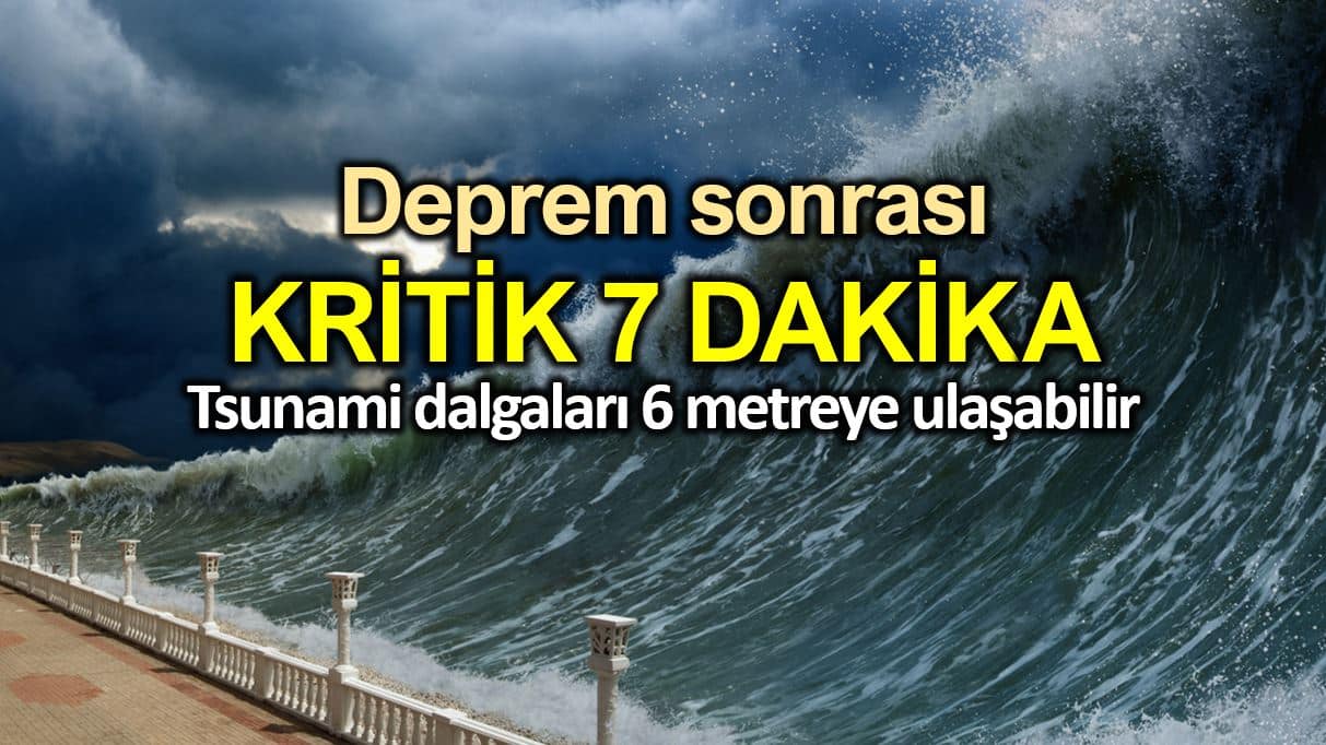 İstanbul depreminde kritik 7 dakika: Tsunami 6 metreye ulaşabilir