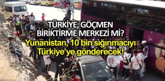 Yunanistan, 10 bin göçmeni Türkiye ye geri gönderecek!