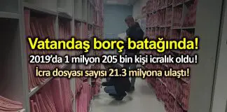 2019 yılında 1 milyon 205 bin kişi icralık oldu! 2019 yılında 1 milyon 205 bin kişi icralık oldu!