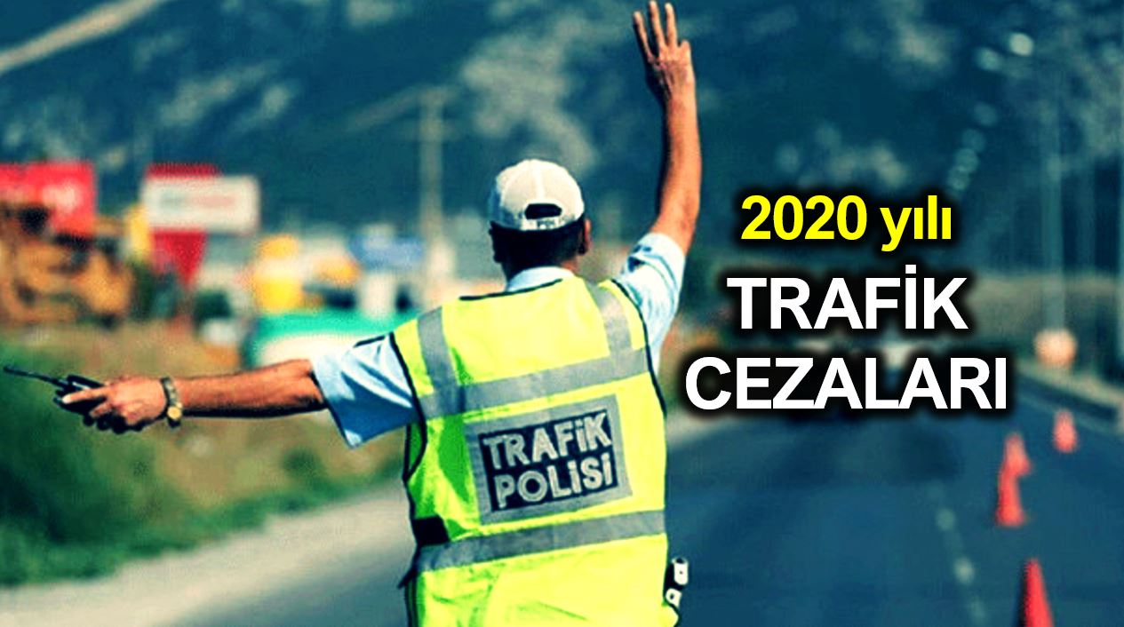 2020 yılı trafik cezaları tam liste