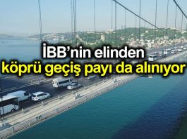 Boğaziçi yasası ile İBB yüzde 10 luk köprü geçiş ücreti payını alamayacak