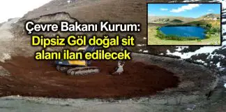Çevre Bakanı Kurum: Dipsiz Göl doğal sit alanı ilan edilecek Çevre Bakanı Kurum: Dipsiz Göl doğal sit alanı ilan edilecek