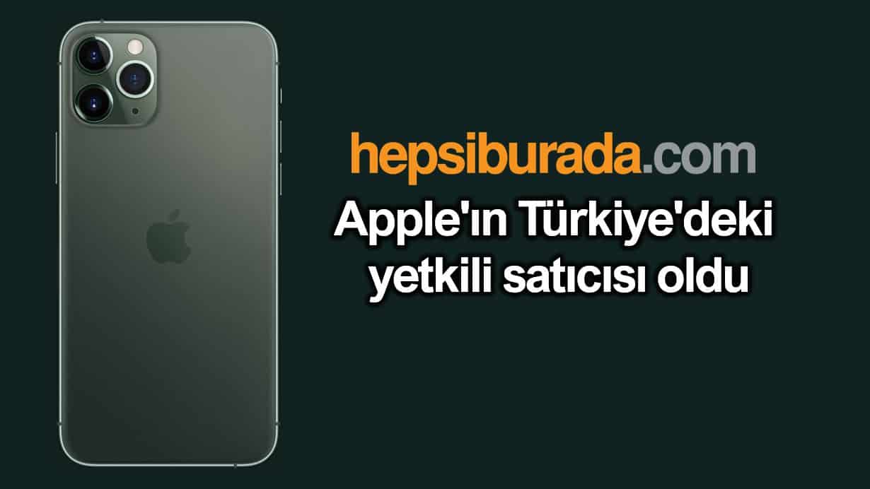Hepsiburada, Apple Türkiye yetkili e-ticaret satıcısı oldu