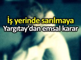 İş yerinde iki çalışanın sarılması haklı fesih nedeni sayıldı!