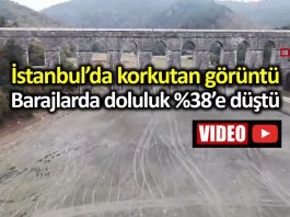İstanbul barajlarında su seviyesi yüzde 38 e düştü!