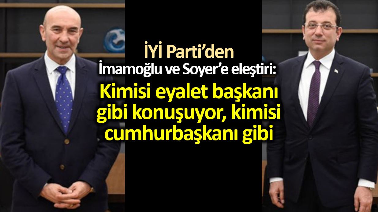 İYİ Parti müsavat dervişoğlu Ekrem İmamoğlu ve Tunç Soyer uyarı