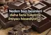 Neden bazı yiyecekleri daha fazla tüketme ihtiyacı hissediyoruz? Neden bazı yiyecekleri daha fazla tüketme ihtiyacı hissediyoruz?