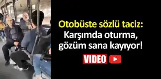 Otobüste sözlü taciz: Karşımda oturma, gözüm sana kayıyor!