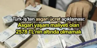 Türk-İş asgari ücret açıklaması: Yaşam maliyeti olan 2578 TL’nin altında olmamalı! Türk-İş 2020 asgari ücret açıklaması: Yaşam maliyeti olan 2578 TL altında olmamalı!
