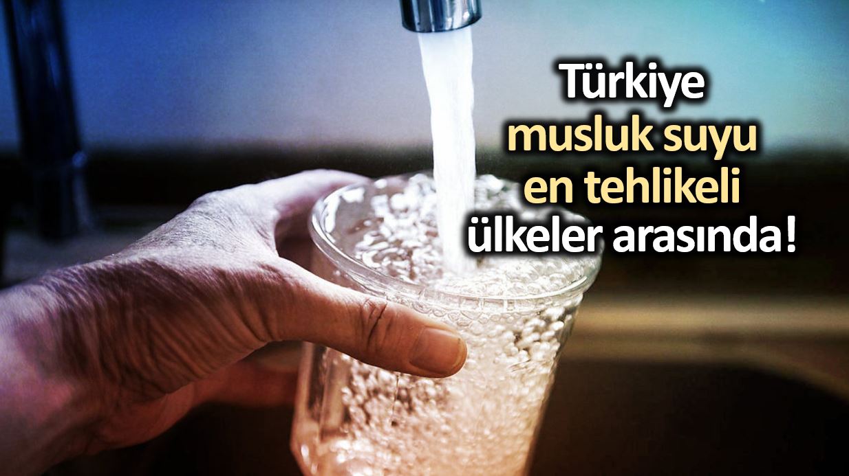 Türkiye musluk suyu kalitesi giderek düşüyor!