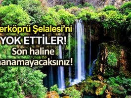 Yerköprü Şelalesi yok ettiler: Son haline inanamayacaksınız! konya