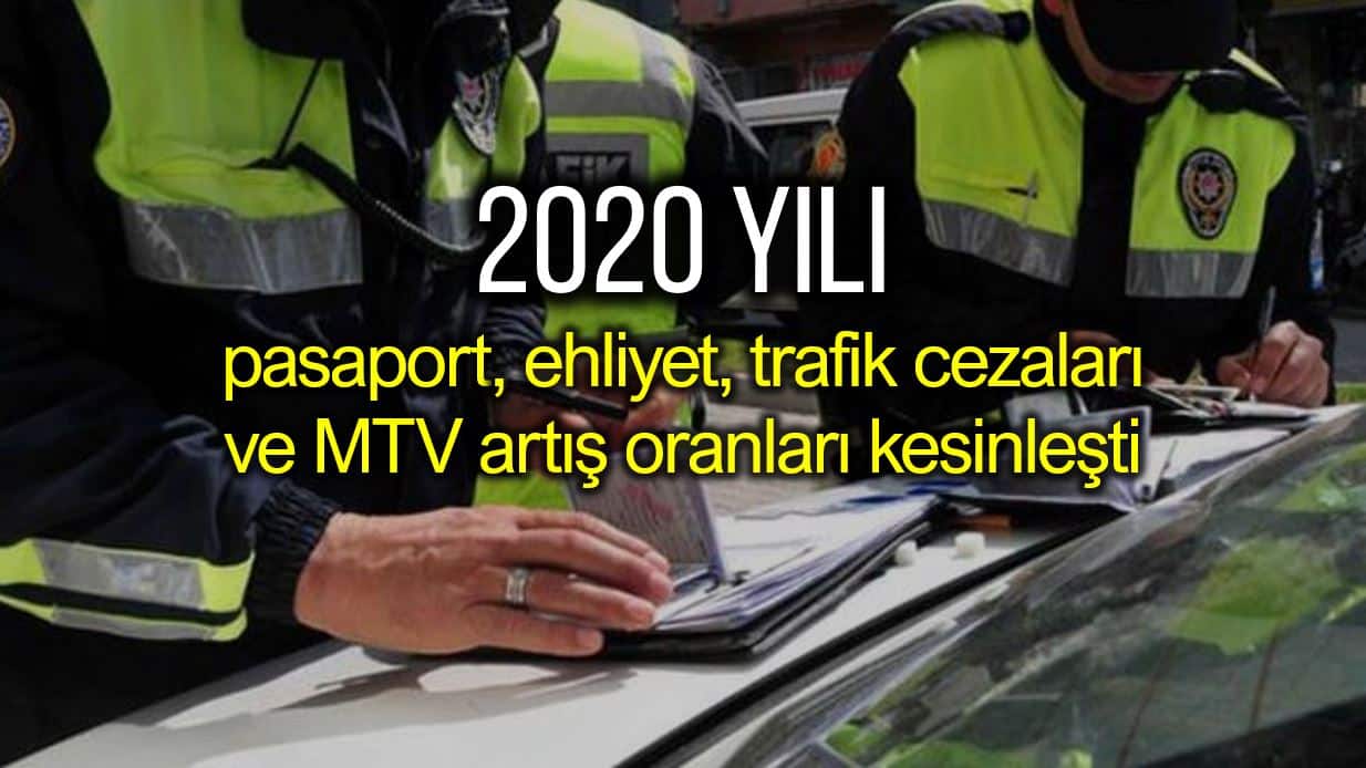 2020 pasaport, ehliyet, trafik cezaları ve MTV artış oranları belli oldu