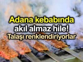 Adana kebabında akıl almaz hile: Talaşı renklendiriyorlar!