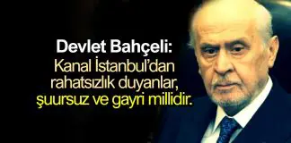 Bahçeli: Kanal İstanbul’dan rahatsızlık duyanlar şuursuz ve gayri millidir