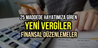 Hayatımıza giren yeni vergi ve finansal düzenlemeler neler? Hayatımıza giren yeni vergiler ve finansal düzenlemeler
