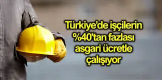 Türkiye’de işçilerin yüzde 40’tan fazlası asgari ücret ile çalışıyor Türkiye de işçilerin yüzde 40 tan fazlası asgari ücret ile çalışıyor