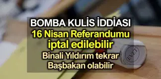 Bomba kulis iddiası: 16 Nisan referandumu iptal edilebilir! Bomba kulis iddiası: 16 Nisan referandumu iptal edilebilir!