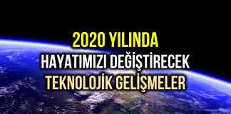 2020 yılında hayatımızı değiştirecek teknolojik yenilikler 2020 yılında hayatımızı değiştirecek teknolojik yenilikler