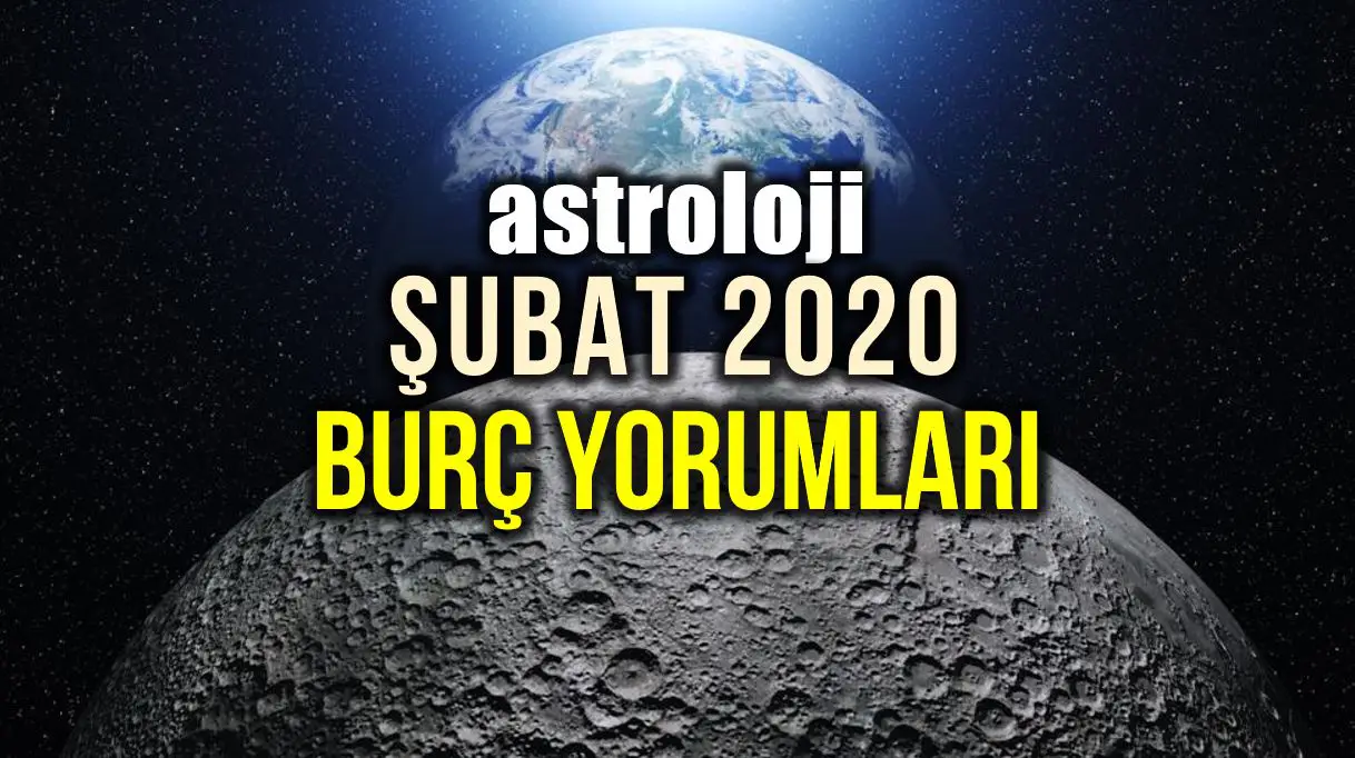 Astroloji Subat 2020 Aylik Burc Yorumlari