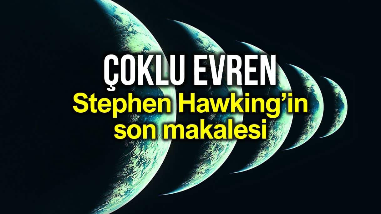 Çoklu evren teorisi: Stephen Hawking ölmeden önceki son makalesi