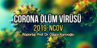 Corona ölüm virüsü 2019-nCoV (Röportaj: Prof. Dr. Özgür Karcıoğlu)