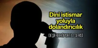 Deşifre – Dini inanç ve duyguların istismarı suretiyle dolandırıcılık Deşifre - Dini inanç ve duyguların istismarı suretiyle dolandırıcılık