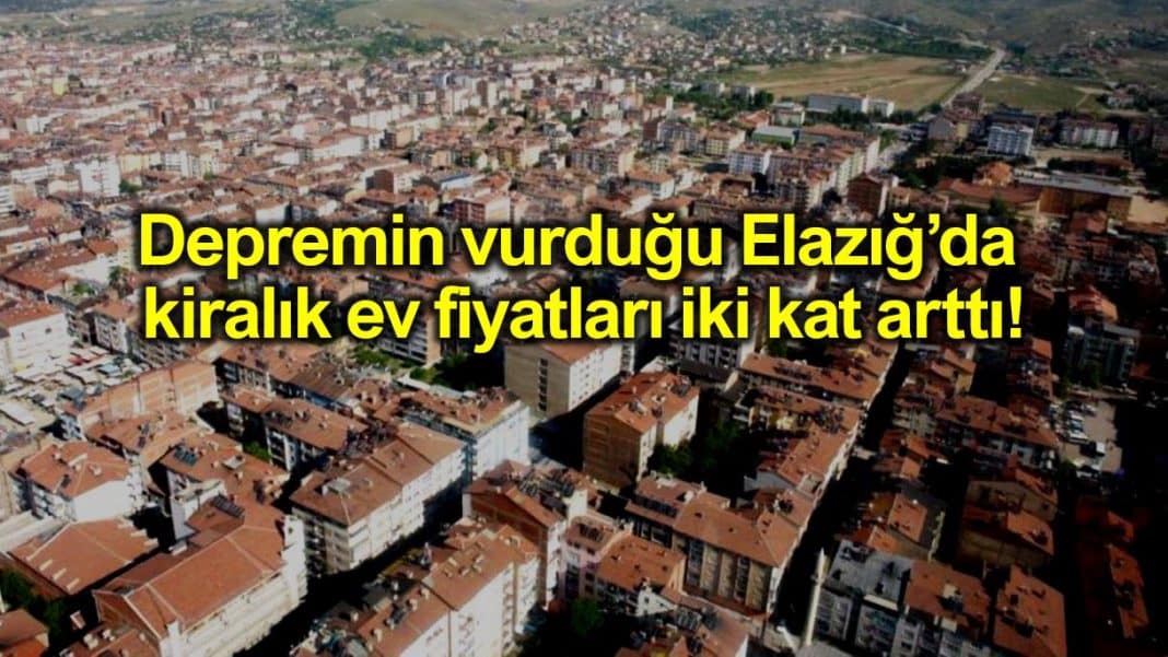 Elazığ�da depremden sonra kiralar 2 katına çıktı 700 lira olan daireye