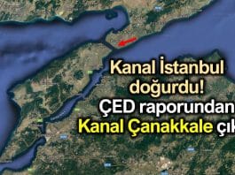 Kanal İstanbul ÇED raporundan Kanal Çanakkale çıktı!