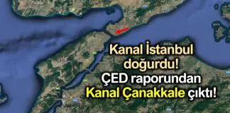 Kanal İstanbul doğurdu: ÇED raporundan Kanal Çanakkale çıktı! Kanal İstanbul ÇED raporundan Kanal Çanakkale çıktı!