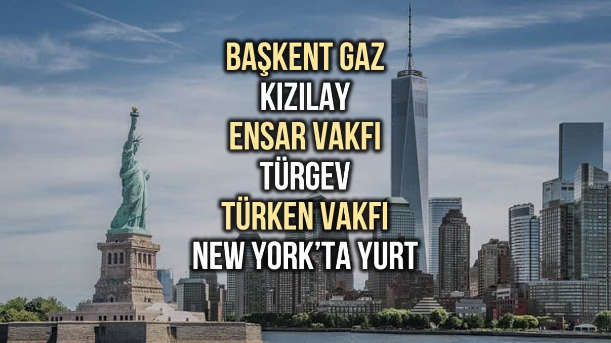 başkent gaz Kızılay Ensar Vakfı türgev türken vakfı new york yurt