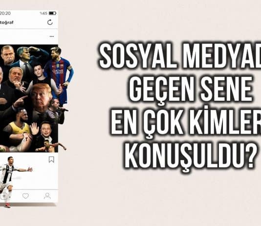 Sosyal medyada geçen sene en çok kimler konuşuldu?