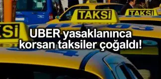UBER uygulamasının yerini korsan taksiler doldurdu! UBER uygulamasının yerini korsan taksiler doldurdu!